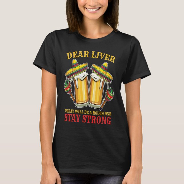 Cinco De Mayo Dear Liver Stay Strong Fiesta Mexica T-Shirt (Vorderseite)