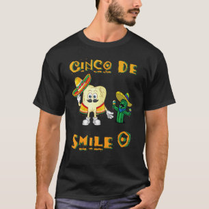Cinco De Mayo Dental Hygienic Fun Cinco De Smile T-Shirt