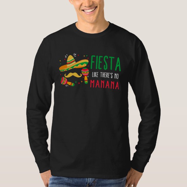 Cinco De Mayo Fiesta Like There s No Manana Sombre T-Shirt (Vorderseite)