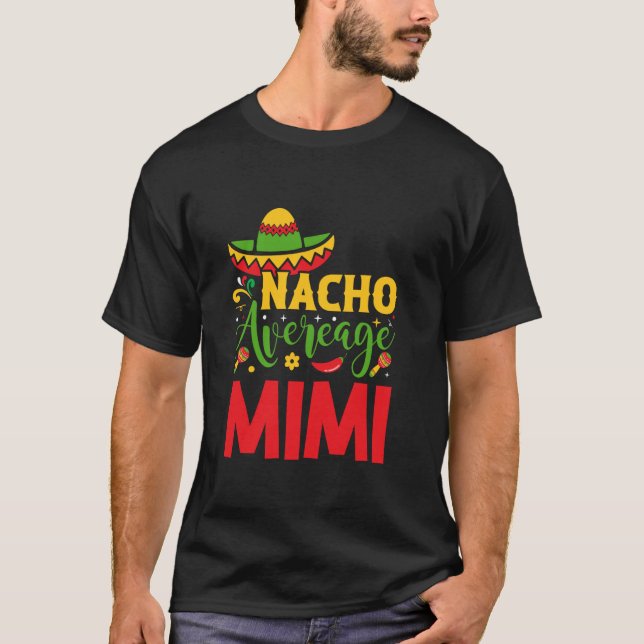 Cinco de Mayo Fiesta Nacho Durchschnitt Mimi T-Shirt (Vorderseite)