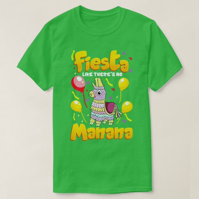 Cinco de mayo Funny Fiesta wie es keine Manana gib T-Shirt (Design vorne)