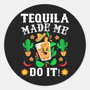 Cinco De Mayo - Funny Tequila machte es mir Mexiko Runder Aufkleber