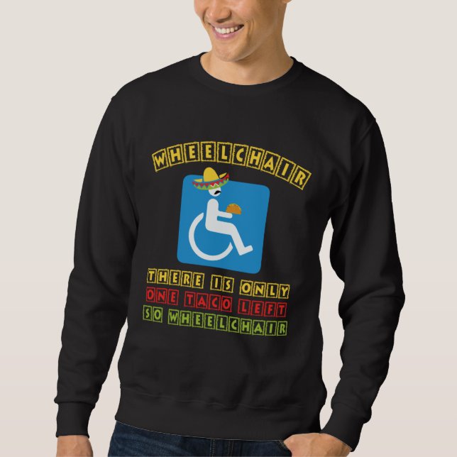 Cinco De Mayo Funny Wheelchair Sombrero Taco Men & Sweatshirt (Vorderseite)
