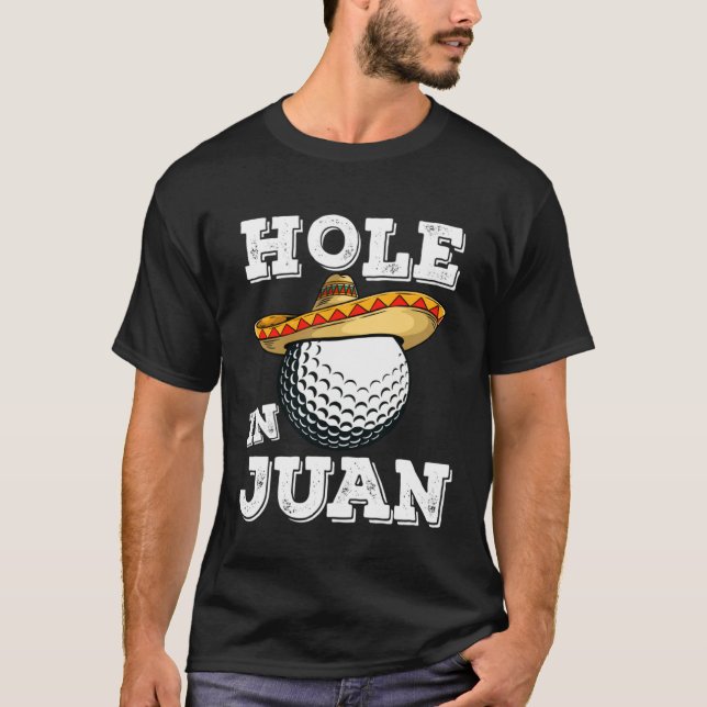 Cinco de Mayo Golf Saying Golfer Joke Hole in Juan T-Shirt (Vorderseite)
