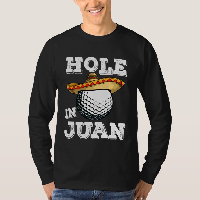 Cinco de Mayo Golf Saying Golfer Joke Hole in Juan T-Shirt (Vorderseite)