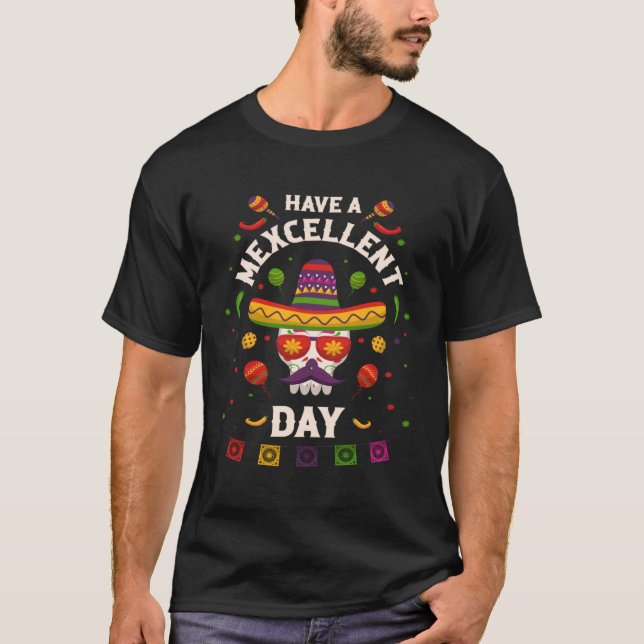 Cinco de Mayo  Have a Mexcellent Day T-Shirt (Vorderseite)