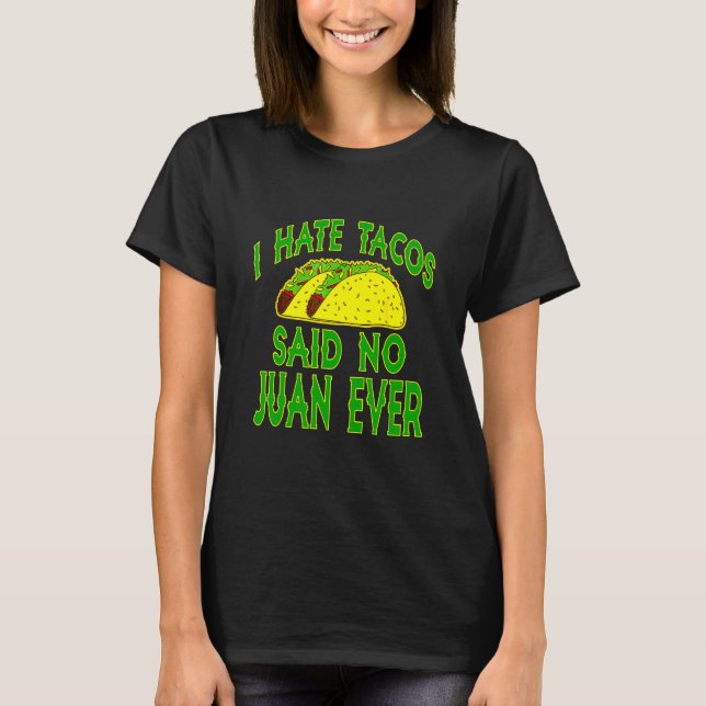 Cinco De Mayo I Hate Tacos sagte nie Juan T-Shirt (Vorderseite)