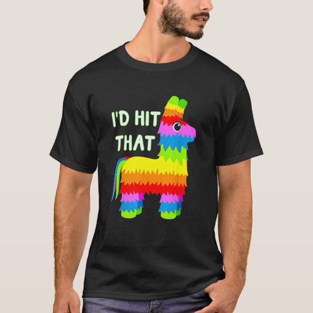 Cinco De Mayo  Ideas I d Hit That Pinata T-Shirt (Vorderseite)