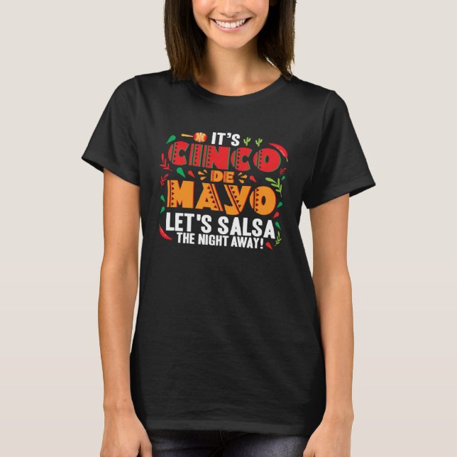 Cinco De Mayo Let s Salsa The Night Away Fiesta 5  T-Shirt (Vorderseite)