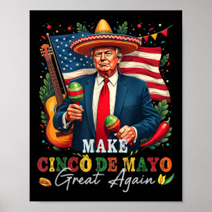 Cinco De Mayo Machen Sie Cinco De Mayo wieder groß Poster