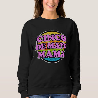 Cinco de Mayo Mama for Mexican Women Cinco de May Sweatshirt