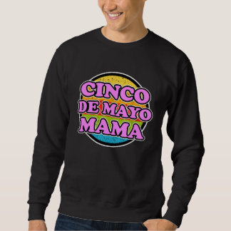 Cinco de Mayo Mama for Mexican Women Cinco de May Sweatshirt