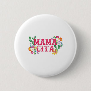 Cinco De Mayo Mamacita Mexican Mommy Mama Mama Fun Button