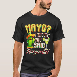 Cinco de mayo mayo dachte ich du sagtest margarita T-Shirt