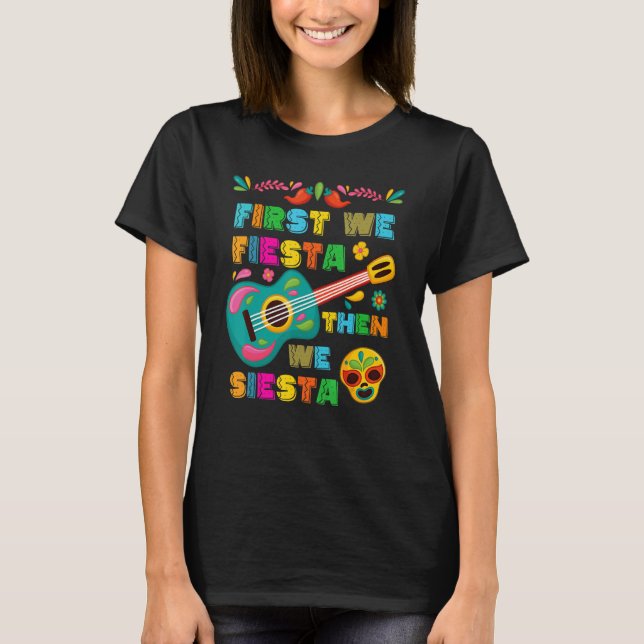 Cinco De Mayo Mexican Fiesta First We Fiesta Then  T-Shirt (Vorderseite)