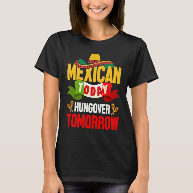 Cinco de Mayo mexican today hungover tomorrow fies T-Shirt (Vorderseite)