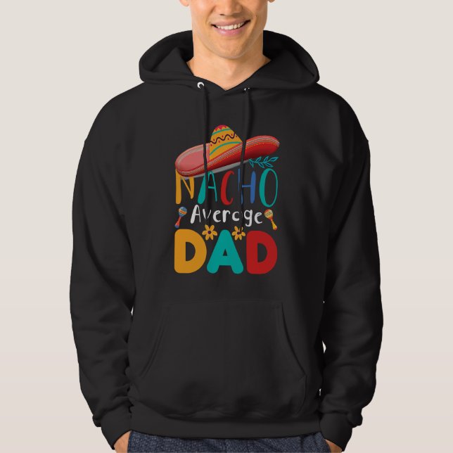 Cinco de Mayo Nacho Average dad celebrate fiesta Hoodie (Vorderseite)