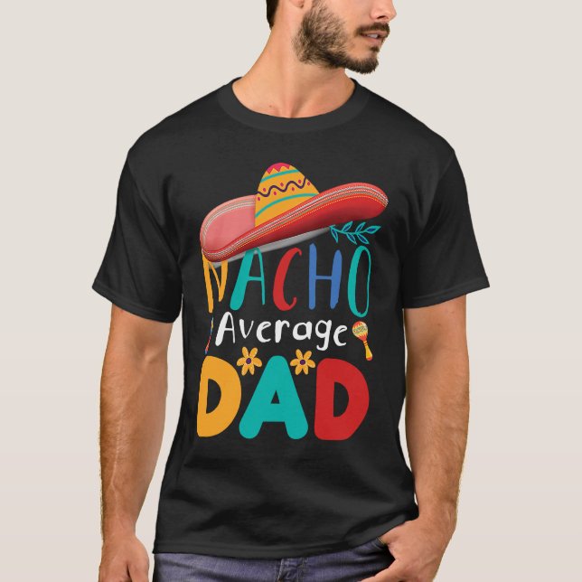 Cinco de Mayo Nacho Average dad celebrate fiesta T-Shirt (Vorderseite)