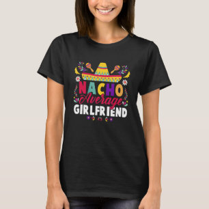 Cinco De Mayo Nacho Average Freundin Fiesta Mexi T-Shirt