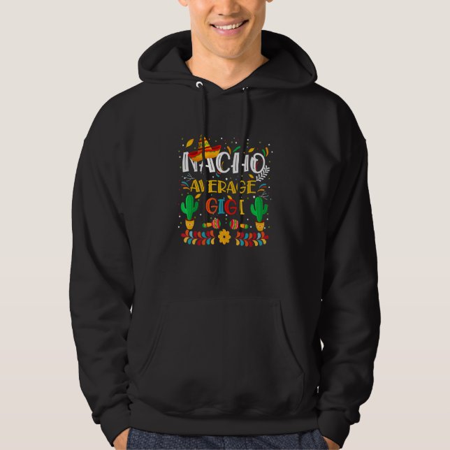 Cinco De Mayo Nacho Average Gigi Nacho Mexican Hoodie (Vorderseite)