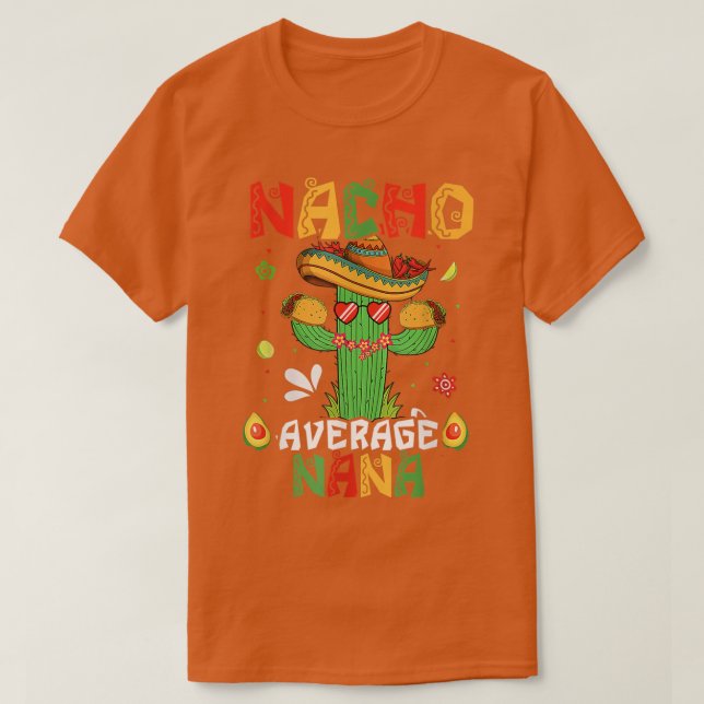 Cinco De Mayo Nacho Average Nana Nachos Lover Matc T-Shirt (Design vorne)