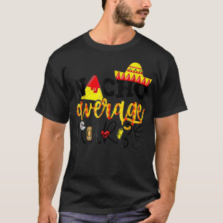 Cinco De Mayo Nacho Average Nurse Mexican Fiesta M T-Shirt