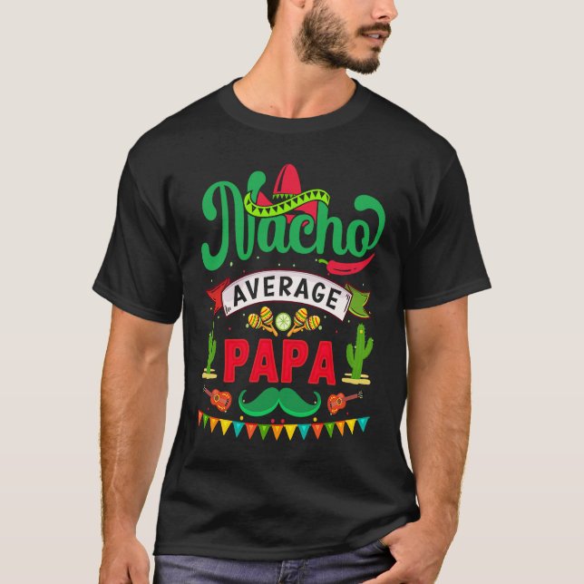 Cinco de Mayo Nacho Average papa celebrate fiesta T-Shirt (Vorderseite)