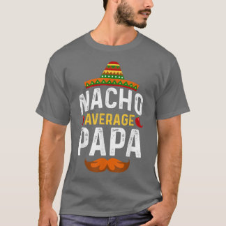 Cinco de Mayo Nacho Average Papa Meican Par T-Shirt