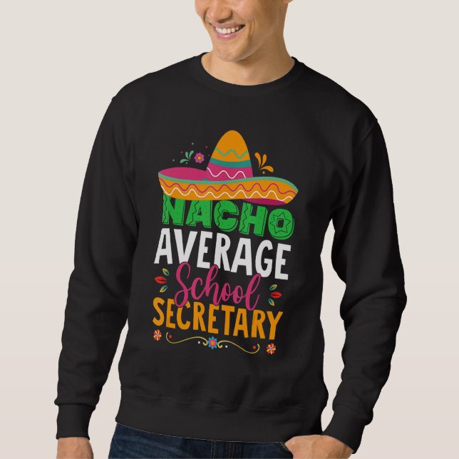Cinco De Mayo  Nacho Average School Secretary Mexi Sweatshirt (Vorderseite)