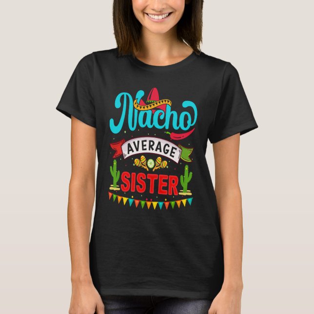 Cinco de Mayo Nacho Average sister celebrate fiest T-Shirt (Vorderseite)