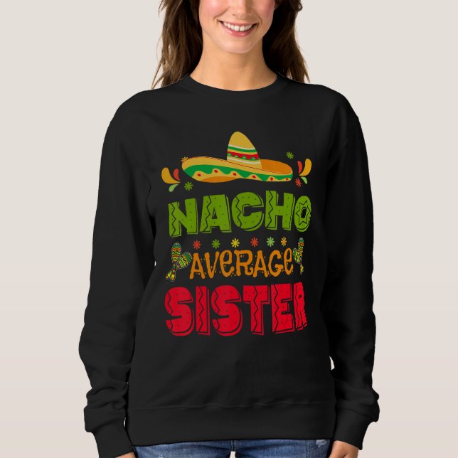 Cinco De Mayo Nacho Average Sister Mexico Toddler  Sweatshirt (Vorderseite)