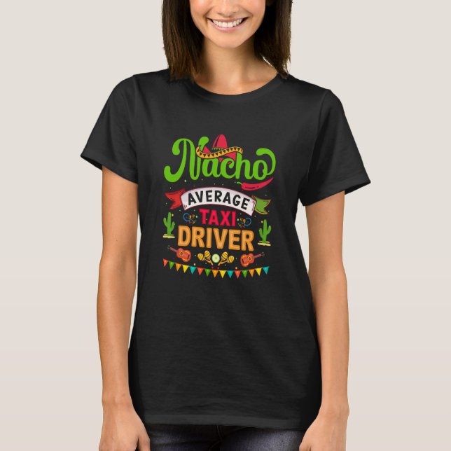 Cinco de Mayo Nacho Average taxi driver celebrate  T-Shirt (Vorderseite)