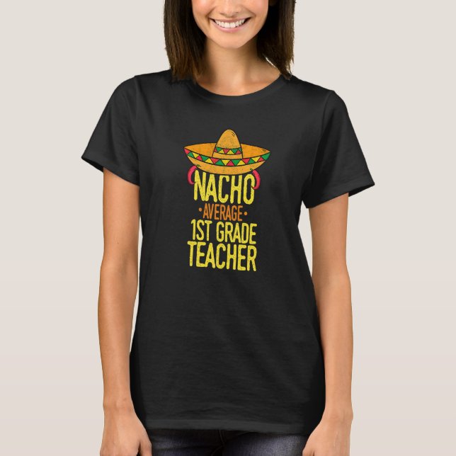 Cinco De Mayo Nacho Durchschnitt 1. Klasse Lehrer  T-Shirt (Vorderseite)