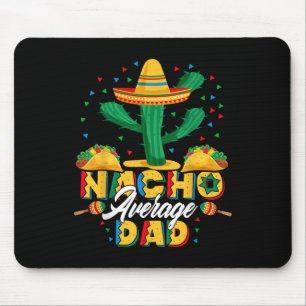 Cinco De Mayo Nacho Durchschnitt Vater Nachos Love Mousepad
