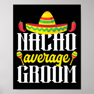 Cinco De Mayo Nacho Durchschnittliche Groom Mexica Poster