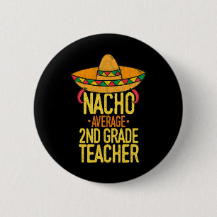 Cinco De Mayo Nacho Durchschnittlicher Lehrer der Button