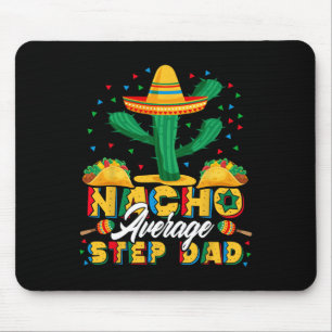 Cinco De Mayo Nacho Durchschnittlicher Stiefvater Mousepad