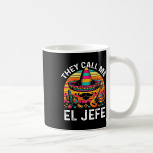 Cinco De Mayo Sie nennen mich El Jefe Lustiger mex Kaffeetasse