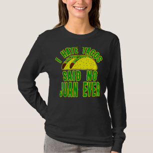 Cinco De Mayo T- I Hate Tacos sagte nie Juan je T-Shirt