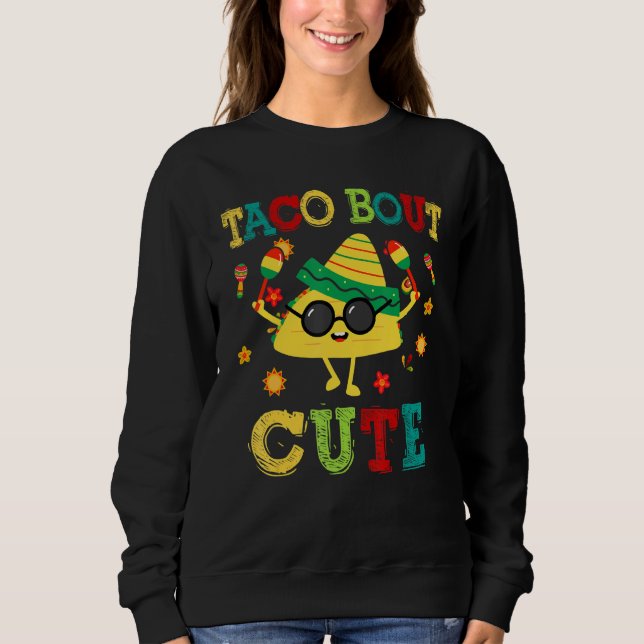 Cinco De Mayo Taco Bout Cute Funny Mexican Fiesta  Sweatshirt (Vorderseite)
