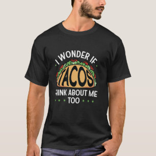 Cinco De Mayo Taco Ich Frage Mich Ob Tacos An M De T-Shirt