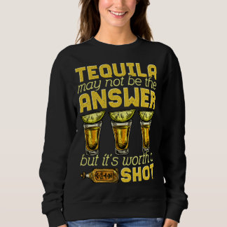Cinco De Mayo Tequila ist vielleicht nicht die Ant Sweatshirt