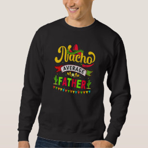 Cinco De Mayo Vintag mexikanische Nacho Average Va Sweatshirt