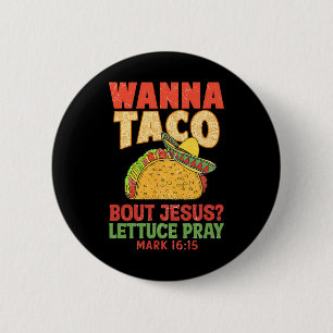 Cinco De Mayo Wanna Taco Bout Jesus Frauen Männer Button