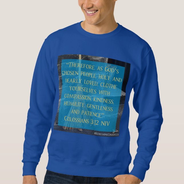 Cinderella Colossians 3:12 Sweatshirt (Vorderseite)
