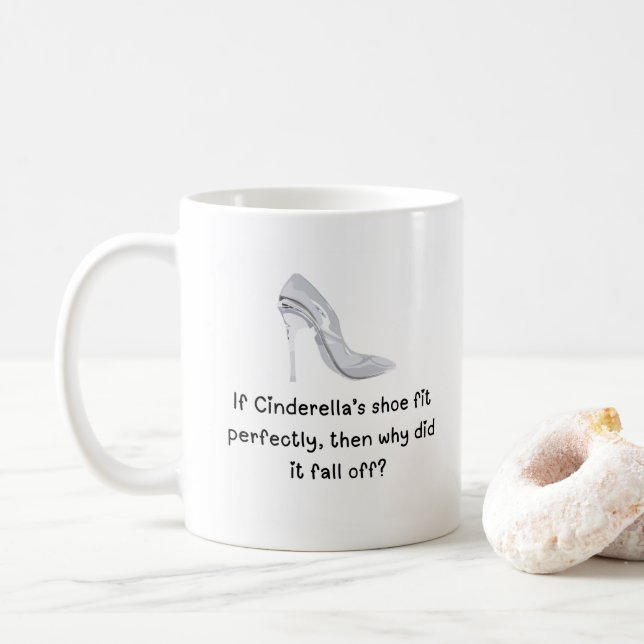 Cinderella Funny Quote Tasse (Mit Donut)