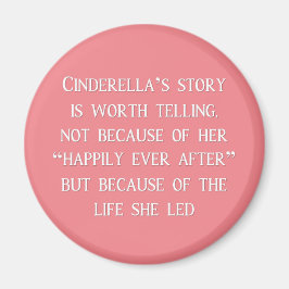 Cinderella Story Worth Telling Magnet