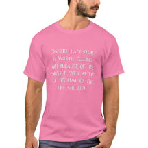 Cinderella Story Worth Telling T - Shirt