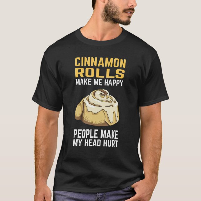Cinnamon Roll   Cinnamon Makes Me Happy T-Shirt (Vorderseite)