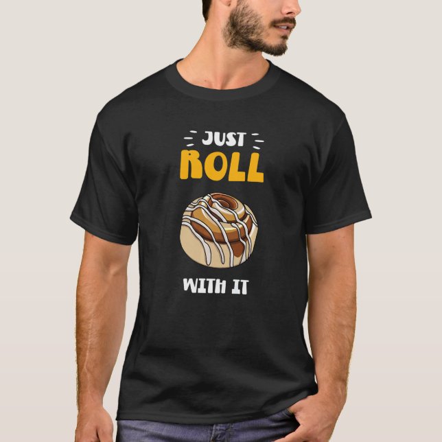 Cinnamon Roll Just Roll With It   T-Shirt (Vorderseite)